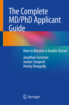 Paperback The Complete MD/PhD Applicant Guide: How to Become a Double Doctor Book