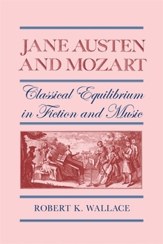 Paperback Jane Austen and Mozart: Classical Equilibrium in Fiction and Music Book