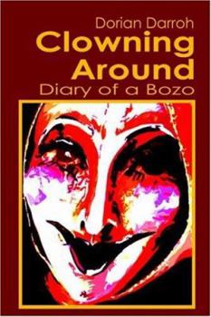Clowning Around: Diary Of A Bozo