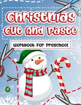 Paperback Christmas Cut And Paste Workbook For Preschool: Scissor Skills, Coloring, Dot to Dot Activity Book For Kids Ages 3-6, Perfect Gift Idea For Christmas Book