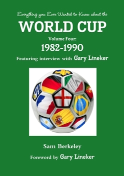 Paperback Everything you Ever Wanted to Know about the World Cup Volume Four: 1982-1990 Book