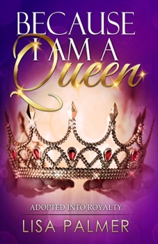 Paperback Because I Am a Queen: Adopted Into Royalty Book
