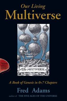 Paperback Our Living Multiverse: 6a Book of Genesis in 0+7 Chapters Book