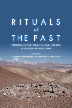 Hardcover Rituals of the Past: Prehispanic and Colonial Case Studies in Andean Archaeology Book