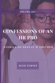 Paperback Confessions of an HR Pro: Stories of Defeat & Triumph Book