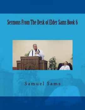 Paperback Sermons From The Desk of Elder Sams Book 6 Book