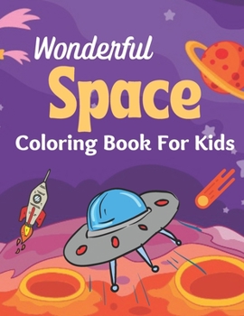 Paperback Wonderful Space Coloring Book For Kids: A Coloring Book with Simple, Fun, Easy To Draw kids activity Book
