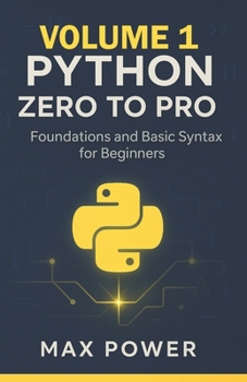 Paperback Python Zero-to-Pro: Volume 1: Foundations, Syntax & Your First Programs Book