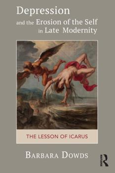 Paperback Depression and the Erosion of the Self in Late Modernity: The Lesson of Icarus Book