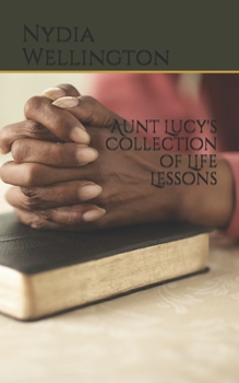 Paperback Aunt Lucy's Collection of Life Lessons Book