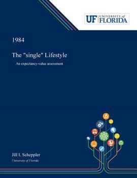 Paperback The "single" Lifestyle: An Expectancy-value Assessment Book