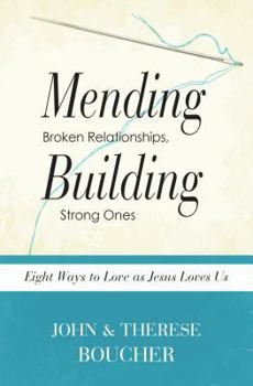 Paperback Mending Broken Relationships, Building Strong Ones: Eight Ways to Love as Jesus Loves Us Book