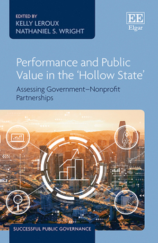 Hardcover Performance and Public Value in the ‘Hollow State’: Assessing Government–Nonprofit Partnerships (Successful Public Governance series) Book