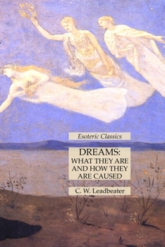 Paperback Dreams: What They Are and How They Are Caused: Esoteric Classics Book