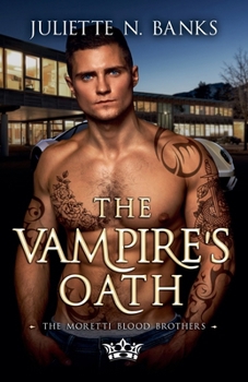 The Vampire's Oath: A steamy enemies to lovers paranormal romance (Moretti Blood Brothers Romance) - Book #10 of the Moretti Blood Brothers