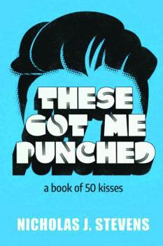 Paperback These Got Me Punched: A Book of 50 Kisses Book