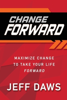 Paperback Change Forward: Maximize Change to Take Your Life Forward Book