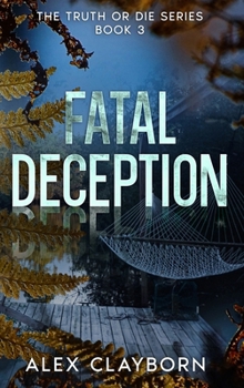 Fatal Deception : Truth or Die Series Book 3
