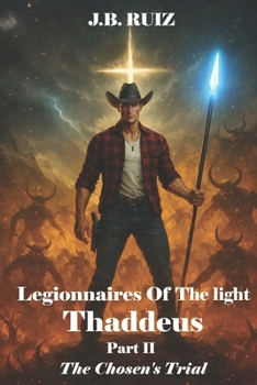 Paperback Legionnaires of the Light Thaddeus: Part II the Chosen's Trial Book
