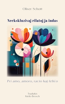 Paperback Neekskluzivaj rilatoj ja indas. Pri amo, amoro, racio kaj feliĉo [Esperanto] Book