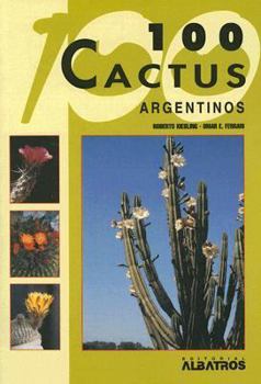 Paperback 100 Cactus Argentinos/ 100 Argentinian Cactus (Spanish Edition) [Spanish] Book