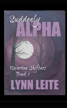 Suddenly Alpha (Neverton Pack series)