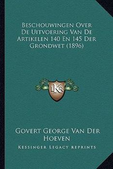 Paperback Beschouwingen Over De Uitvoering Van De Artikelen 140 En 145 Der Grondwet (1896) [Dutch] Book