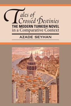 Paperback Tales of Crossed Destinies: The Modern Turkish Novel in a Comparative Context Book