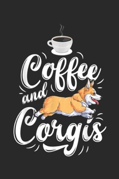 Paperback Coffee And Corgis: Coffee And Corgis T Corgi Dog Caffeine Lover Men Women Journal/Notebook Blank Lined Ruled 6x9 100 Pages Book