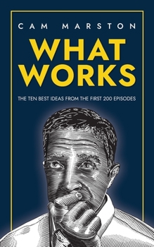 Paperback What Works: The Ten Best Ideas from the First 200 Episodes Book