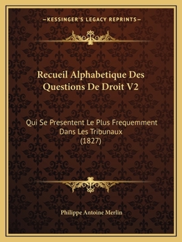 Paperback Recueil Alphabetique Des Questions De Droit V2: Qui Se Presentent Le Plus Frequemment Dans Les Tribunaux (1827) [French] Book