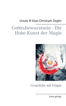 Paperback Gottesbewusstsein - Die Hohe Kunst der Magie: Gespräche mit Erique [German] Book