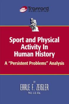 Paperback Sport and Physical Activity in Human History: A "Persistent Problems" Analysis Book