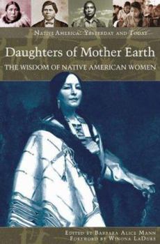 Hardcover Daughters of Mother Earth: The Wisdom of Native American Women Book