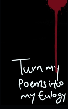 Paperback Turn my Poems into my Eulogy Book