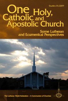 Paperback One Holy, Catholic and Apostolic Church: Some Lutheran and Ecumenical Perspectives (Lwf Studies 2009) Book