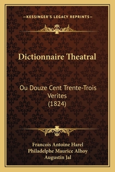 Paperback Dictionnaire Theatral: Ou Douze Cent Trente-Trois Verites (1824) [French] Book