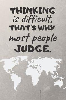 Paperback Thinking Is Difficult, That's Why Most People Judge. Book