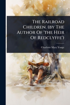 Paperback The Railroad Children. (by The Author Of 'the Heir Of Redclyffe') Book