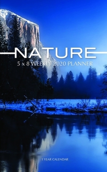 Nature 5 x 8 Weekly 2020 Planner: 1 Year Calendar