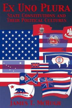 Hardcover Ex Uno Plura: State Constitutions and Their Political Cultures Book