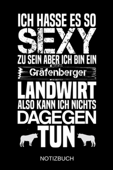 Paperback Ich hasse es so sexy zu sein aber ich bin ein Gr?fenberger Landwirt also kann ich nichts dagegen tun: A5 Notizbuch - Liniert 120 Seiten - Geschenk/Ges [German] Book