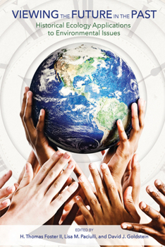 Hardcover Viewing the Future in the Past: Historical Ecology Applications to Environmental Issues Book