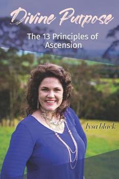 Paperback Divine Purpose: The 13 Principles of Ascension Book