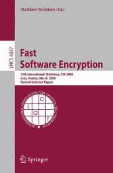 Paperback Fast Software Encryption: 13th International Workshop, Fse 2006, Graz, Austria, March 15-17, 2006, Revised Selected Papers Book