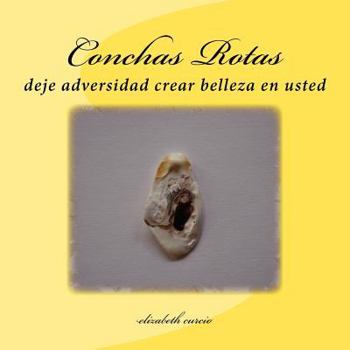 Paperback Conchas Rotas: deje adversidad crear belleza en usted [Spanish] Book