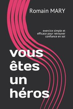 Paperback vous êtes un héros: exercice simple et efficace pour retrouver confiance en soi [French] Book