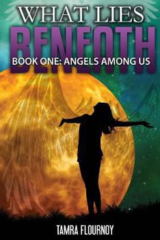 Paperback Angels Among Us: Book One in the "What Lies Beneath" Series Book