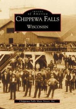 Chippewa Falls, Wisconsin - Book  of the Images of America: Wisconsin
