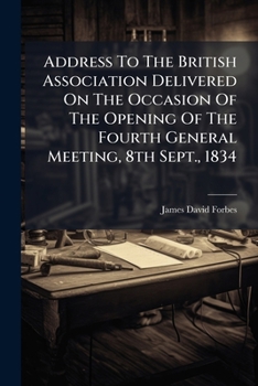 Address To The British Association Delivered On The Occasion Of The Opening Of The Fourth General Meeting, 8th Sept., 1834